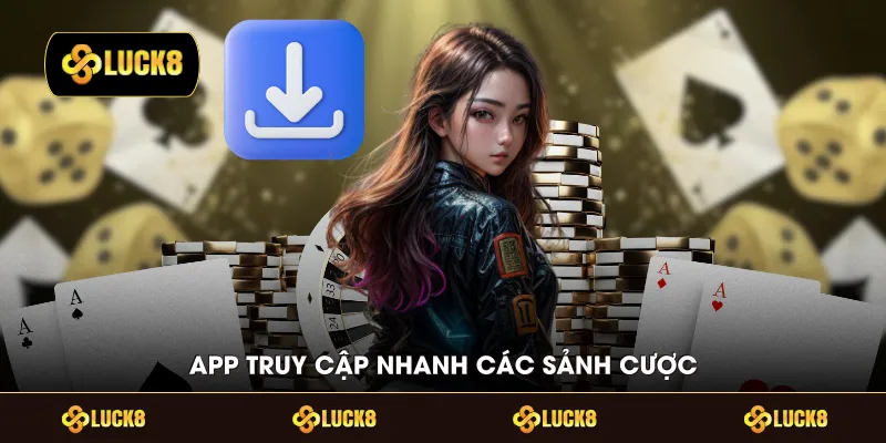 App truy cập nhanh các sảnh cược