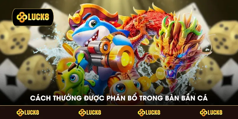  Cách thưởng được phân bổ trong bàn bắn cá