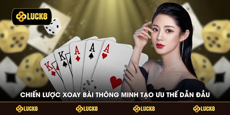 Chiến lược xoay bài thông minh tạo ưu thế dẫn đầu