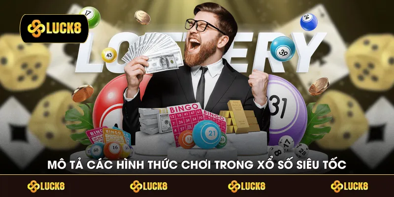 Mô tả các hình thức chơi trong xổ số siêu tốc