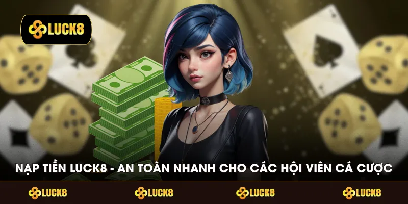 Nạp Tiền LUCK8