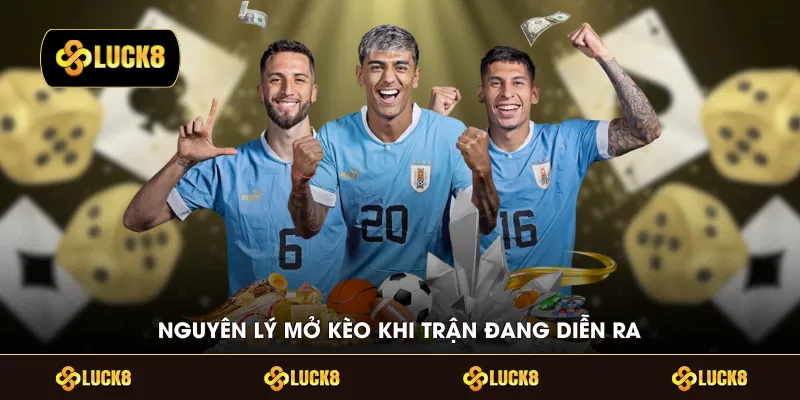 Nguyên lý mở kèo khi trận đang diễn ra