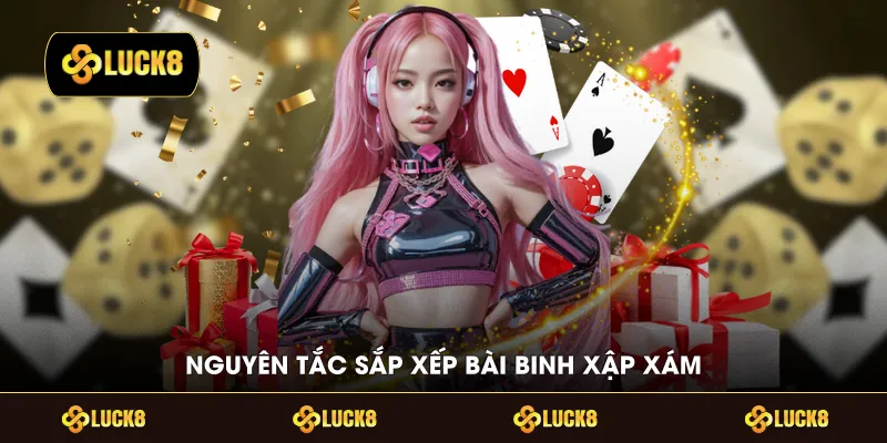 Nguyên tắc sắp xếp bài binh xập xám