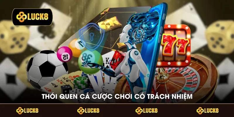 Thói quen cá cược chơi có trách nhiệm