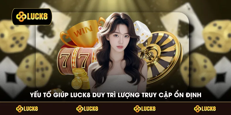 Luck8 được cộng đồng yêu thích tin chọn